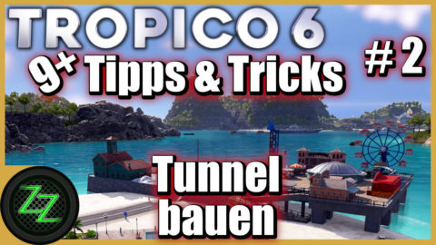 Tropico 6 Tipps zum Tunnelbau