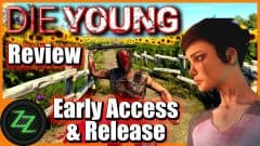 Die Young
Early Access & Release