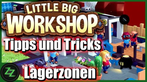 Little Big Workshop Tipps Und Tricks
Lagerzonen optimieren